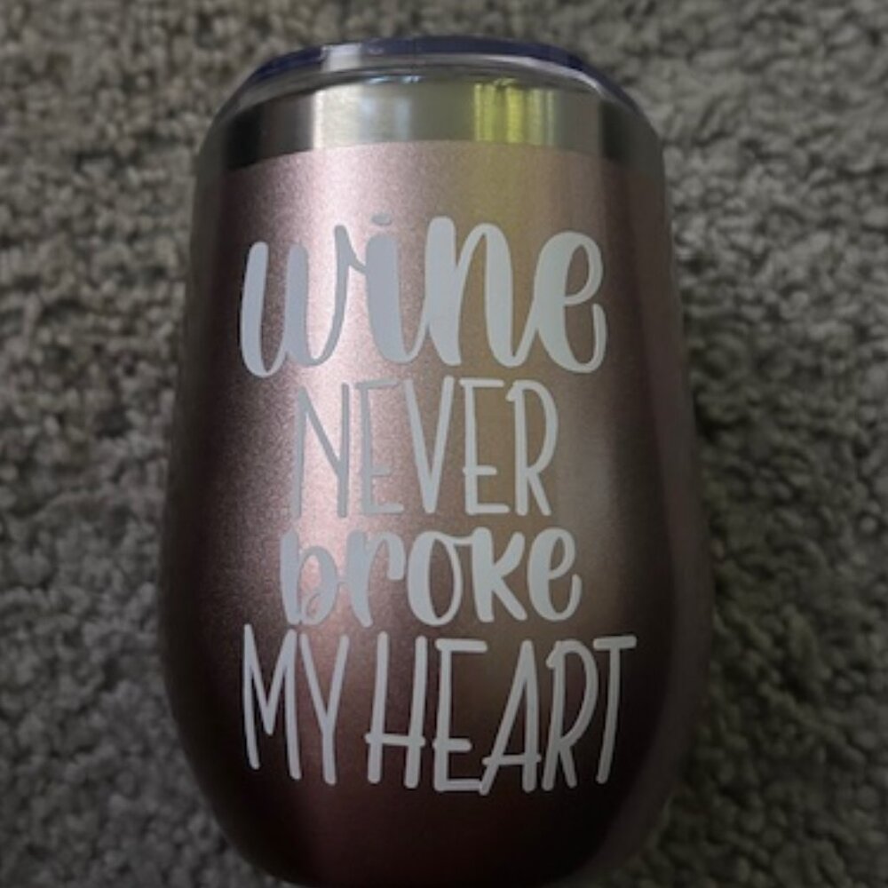Wine Never Broke My Heart Wine Tumbler - NWT